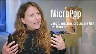 MicroPop - Design, Wissenschaft und die Welt der Mikroben